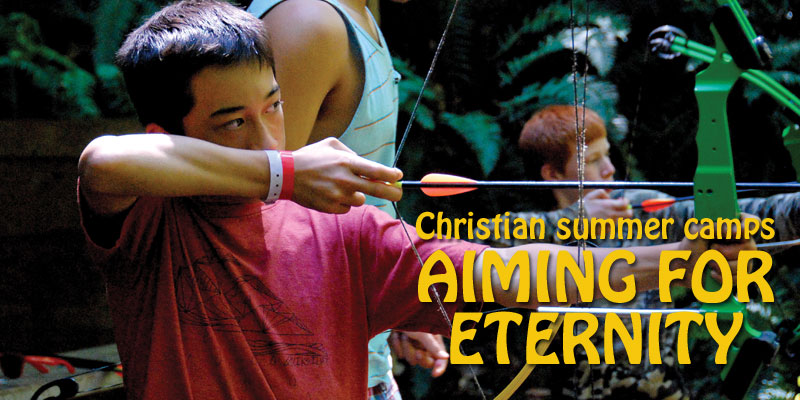 Christian summer camps ... aiming for eternity
