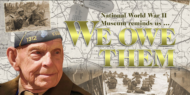 National WWII museum reminds us … WE OWE THEM